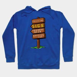 This is the Sign You've Been Looking For - Humorous Wooden Sign Design Hoodie